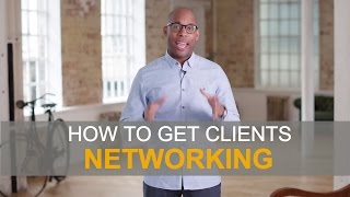 How to get clients! - Business Networking