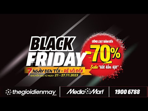 MEDIAMART - BLACK FRIDAY - 7 NGÀY ĐEN TỐI, RẺ VÔ ĐỐI – ĐIỆN MÁY MEDIAMART