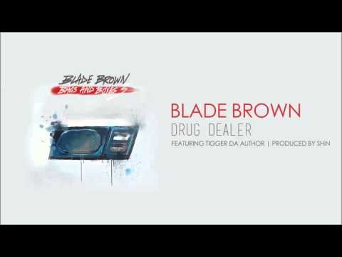 Blade Brown - Drug Dealer (Featuring Tigger Da Author) (Produced by Shin)