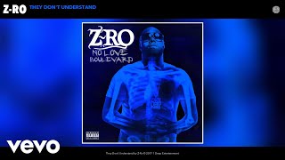 Z-Ro - They Don't Understand (Audio)