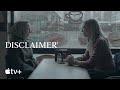 DISCLAIMER Inside Chapter II Cate Blanchett On Disliking Her Character Apple TV