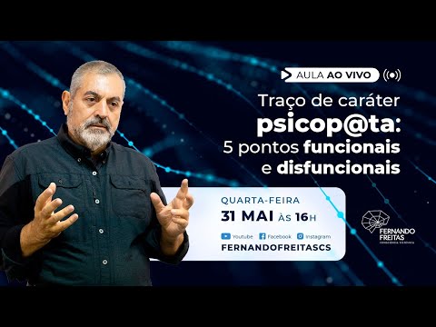 AULA AO VIVO: Traço de caráter psicop@ta: 5 pontos funcionais e disfuncionais