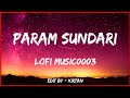 Param Sundari- [Slowed+Reverb] Kriti Sanon | Pankaj Tripathi |Morning Reverb