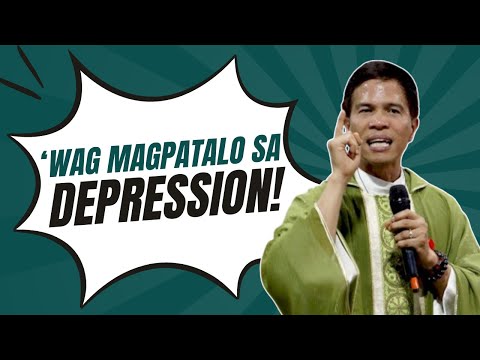WAG KANG MAGPATALO SA DEPRESSION || HOMILY || FATHER JOSEPH FIDEL ROURA