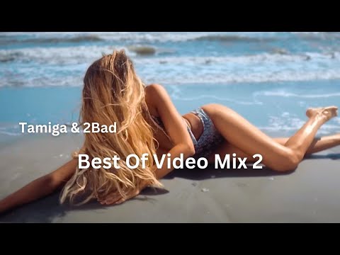 Tamiga & 2Bad | Best Of Video Mix 2
