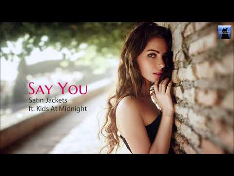 Satin Jackets  feat. Kids At Midnight  -  Say You