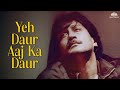 Yeh Daur Aaj Ka Daur Yesudas Jackie Shroff Kader Khan Aaj Ka Daur