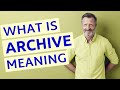 Archive Definition Of Archive