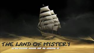 The Land Of Mystery | Progressive House | 2017 Mixed By Johnny M