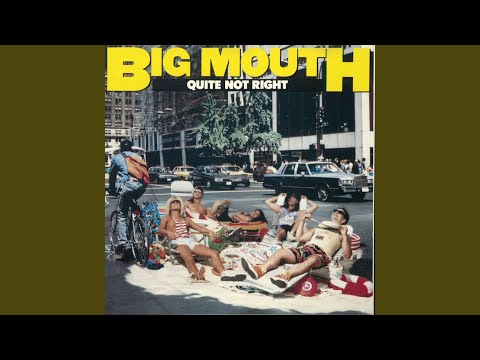 download lagu mp3 mp4 Big Mouth Quite Not Right, download lagu Big Mouth Quite Not Right gratis, unduh video klip Big Mouth Quite Not Right