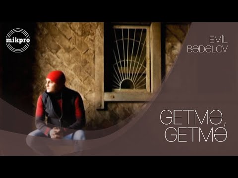 Emil Bədəlov – Getmə, Getmə