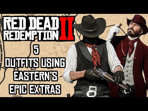 5 Outfits Using Eastern's Epic Extras || Red Dead Redemption 2