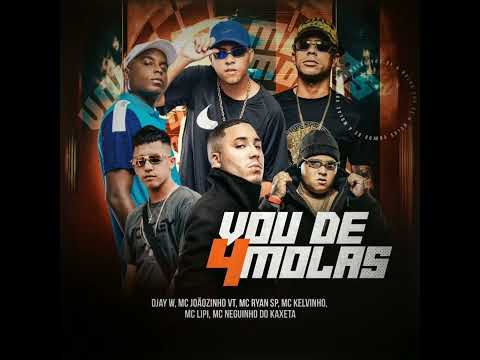 Djay W- Vou de 4 molas - MC Joãozinho VT, Ryan, Kelvinho, Lipi e Mc Neguinho do Kaxeta