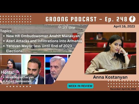 Anna Kostanyan - New HR Ombudswoman Anahit Manasyan | Azeri Attacks and Infiltrations into Armenia | Yerevan Mayor-less Until End of 2023 Elections