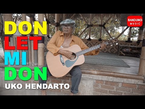 Uko Hendarto - Don Let mi don [Official Bandung Music]