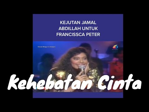 Francissca Peter "Kehebatan Cinta" (duet with Dato Jamal Abdillah)