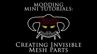  Modding Mini Tutorials - Hiding parts of mesh and Making mesh parts invisible 