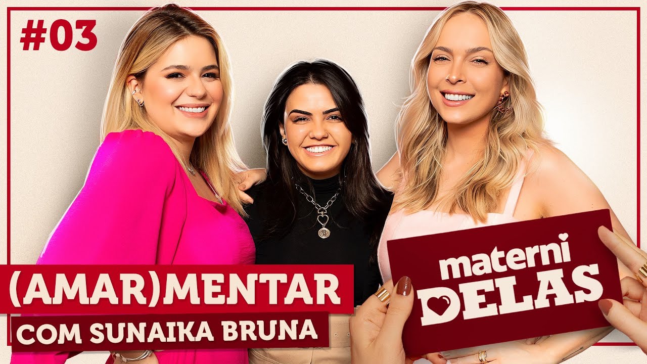 MaterniDelas - Sunaika Bruna com Tata e Viih Tube