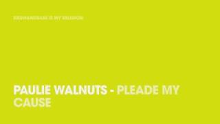 Paulie Walnuts - Plea My Cause(Remix)