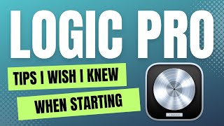 Logic Pro X | 5 Tips &amp; Tricks I Wish I Knew When Starting Out