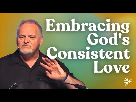 Embracing God's Consistent Love