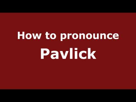How to Pronounce Pavlick - PronounceNames.com