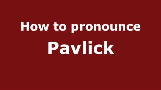 How to pronounce Pavlick