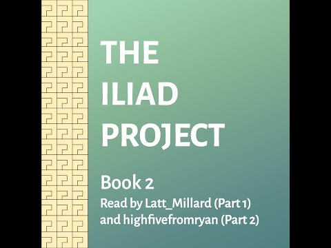 The Iliad, Book 2: The Great Gathering of Armies, performed by Latt Millard and Highfivefromryan