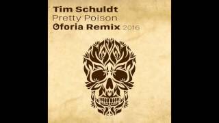 Tim Schuldt - Pretty Poison (Oforia Remix 2016) ᴴᴰ
