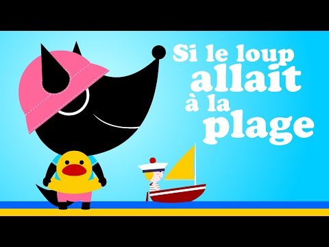 SI LE LOUP ALLAIT A LA PLAGE EN VACANCES comptine pour enfant de maternelle & bébé