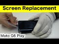 Moto G6 Play Screen Replacement