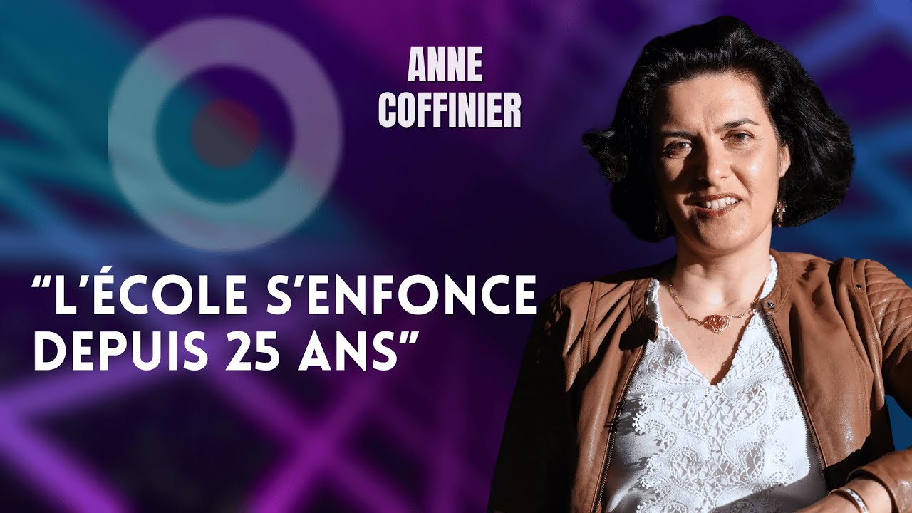 ANNE COFFINIER : "L'ÉCOLE S'ENFONCE DEPUIS 25 ANS"