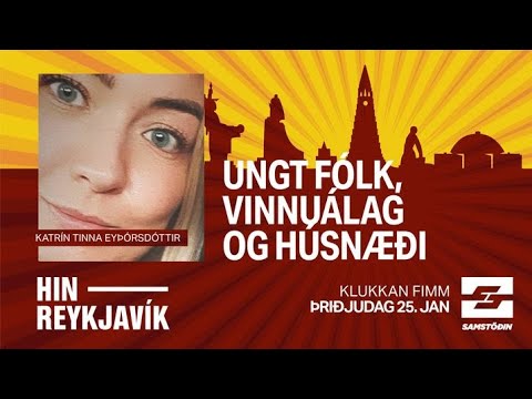 Hin Reykjavík – Ungt fólk, vinnuálag og húsnæði