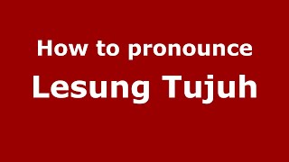 How to pronounce Lesung Tujuh