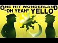 ONE HIT WONDERLAND: "Oh Yeah" by Yello