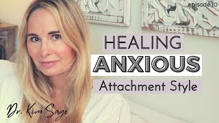 HEALING ANXIOUS ATTACHMENT STYLE  DR KIM SAGE