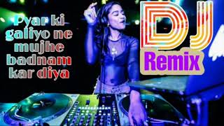 Download lagu Oh pyar ki galiyo ne mujhe badnam kar diya remix Song mp3