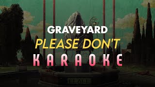 Graveyard - Please Don't KARAOKE