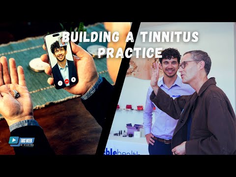 This Week in Hearing: From Telehealth to Brick-and-Mortar: Building a Tinnitus-Focused Audiology Practice