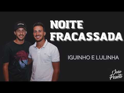 Iguinho E Lulinha - Noite Fracassada | Repertório Novo