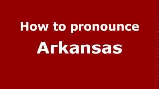 How to pronounce Arkansas