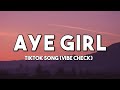 Aye Girl - Tiktok Song | Vibe Check! (Lyrics Video)