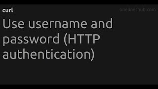 Use username and password (HTTP authentication) #curl