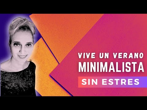 Un verano Minimalista ¡SIN ESTRES!