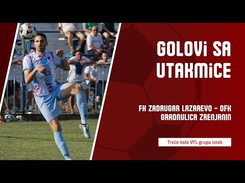 Golovi sa utakmice: FK "Zadrugar" - OFK "Gradnulica"