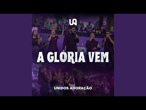 A Glória Vem - Unidos Adoração