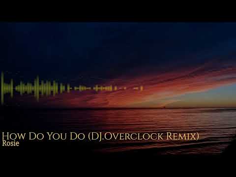 Rosie -​ How Do You Do (DJ.Overclock​ Remix)​