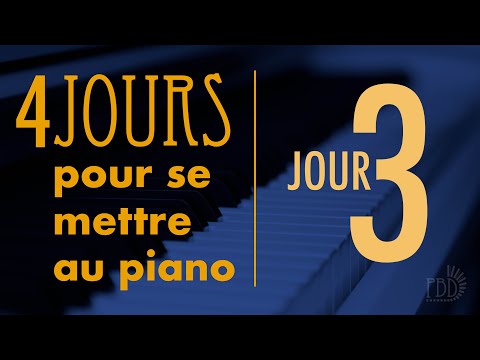 4 jours pour se mettre au piano - Jour 3