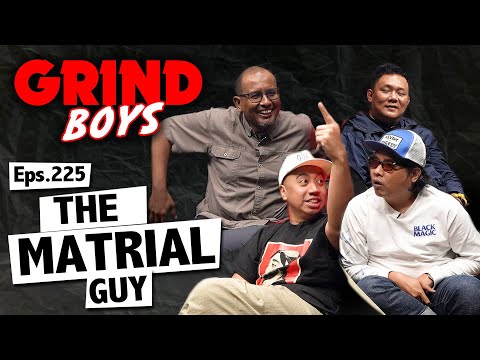 Grind Boys Eps.225 -  The Matrial Guy