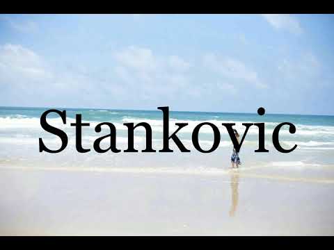 How To Pronounce Stankovic🌈🌈🌈🌈🌈🌈Pronunciation Of Stankovic